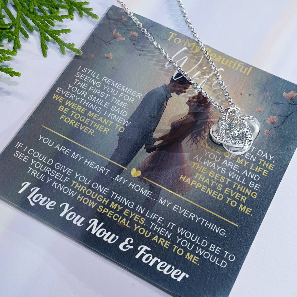 To My Wife - I Love You Now & Forever Love Knot - Gift Set