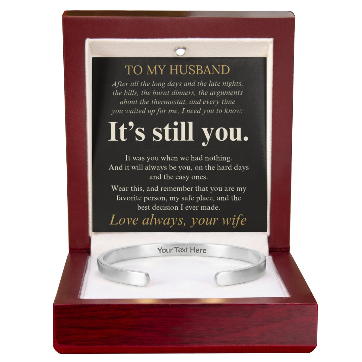 To My Husband – It's Still You Engraved Cuff Bracelet