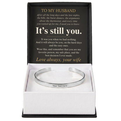 To My Husband engraved cuff bracelet in gift box with It's Still You message card