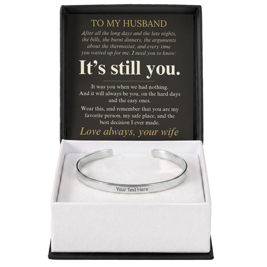 To My Husband engraved cuff bracelet in gift box with It's Still You message card